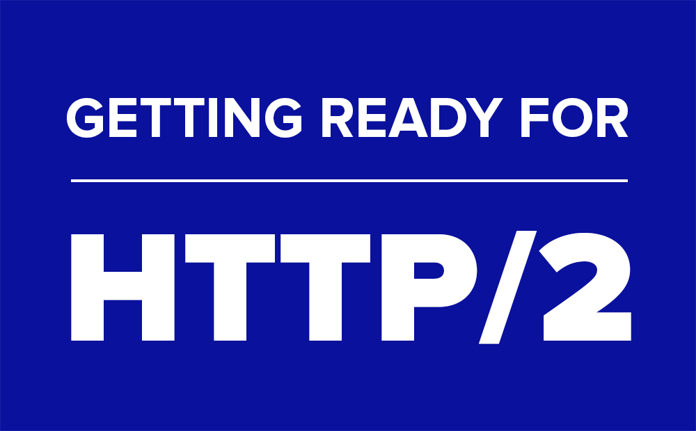 Getting Ready For HTTP/2: A Guide For Web Designers And Developers
