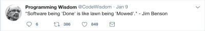 Tweet that says Software being Done is like lawn being Mowed. Jim Benson