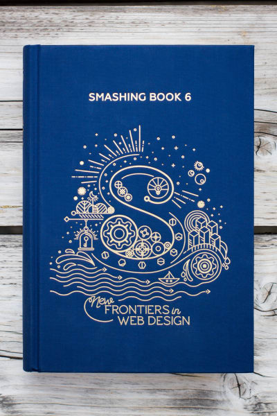 Smashing Book 6: New Frontiers in Web Design