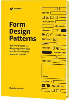 Form Design Patterns — a practical guide for anyone who needs to design and code web forms
