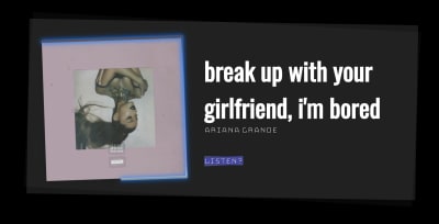An image depicting the final product of the tutorial. Contains the information for the song “Break up with your girlfriend, I’m bored” by Ariana Grande with a link to the song on Spotify, and a photo of the album cover