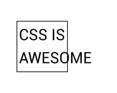 Image contains the words ‘CSS is Awesome’ in a bordered box. The word awesome is too long to fit in the box so pokes out past the border