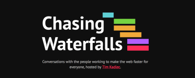 Chasing Waterfalls podcast hosted by Tim Kadlec